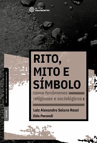 Cover Rito, mito e símbolo como fenômenos religiosos e sociológicos