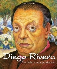 Cover Diego Rivera - Su arte y sus pasiones