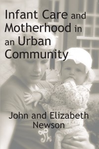 Cover Infant Care and Motherhood in an Urban Community
