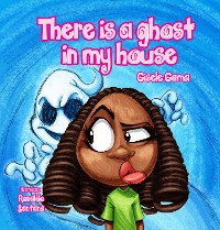 Cover There is a ghost in my house!