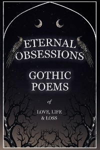Cover Eternal Obsessions - Gothic Poems of Love, Life, and Loss