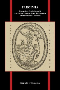 Cover Paroimia: Brusantino, Florio, Sarnelli, and Italian Proverbs From the Sixteenth and Seventeenth Centuries