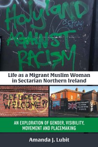 Cover Life as a Migrant Muslim Woman in Sectarian Northern Ireland