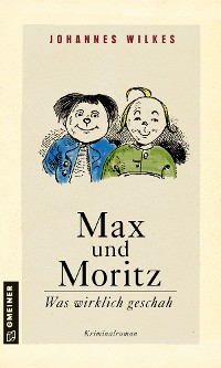 Cover Max und Moritz - Was wirklich geschah