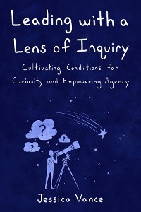 Cover Leading with a Lens of Inquiry