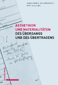 Cover Ästhetiken und Materialitäten des Übergangs und des Übertragens