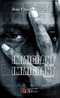 Cover Immigrant un jour, immigrant toujours