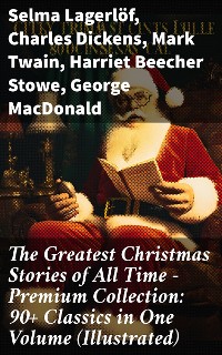 Cover The Greatest Christmas Stories of All Time - Premium Collection: 90+ Classics in One Volume (Illustrated)
