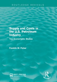 Cover Supply and Costs in the U.S. Petroleum Industry (Routledge Revivals)