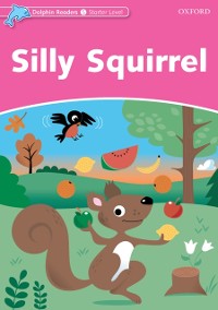 Cover Silly Squirrel (Dolphin Readers Starter)