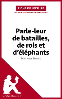 Cover Parle-leur de batailles, de rois et d'éléphants de Mathias Énard (Fiche de lecture)