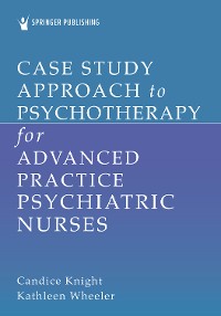 Cover Case Study Approach to Psychotherapy for Advanced Practice Psychiatric Nurses