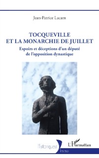 Cover Tocqueville et la Monarchie de Juillet