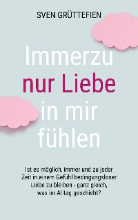 Cover Immerzu nur Liebe in mir fühlen