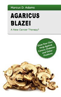 Cover Agaricus Blazei - A New Cancer Therapy?