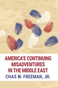 Cover America's Continuing Misadventures in the Middle East