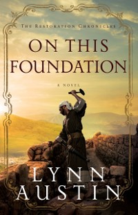 Cover On This Foundation (The Restoration Chronicles Book #3)