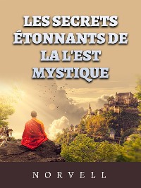 Cover Les Secrets étonnants de la l'est mystique (Traduit)