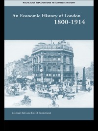Cover An Economic History of London 1800-1914