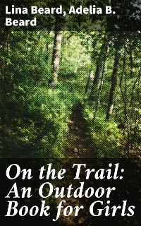 Cover On the Trail: An Outdoor Book for Girls