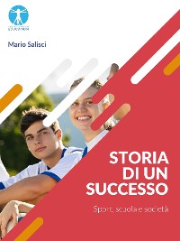 Cover Storia di un successo. Sport, scuola e società