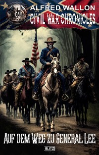 Cover Civil War Chronicles 03: Auf dem Weg zu General Lee