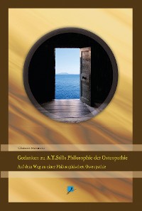 Cover Gedanken zu A.T.Stills Philosophie der Osteopathie