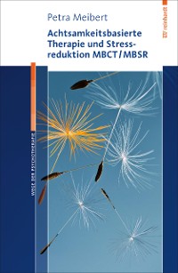Cover Achtsamkeitsbasierte Therapie und Stressreduktion MBCT/MBSR