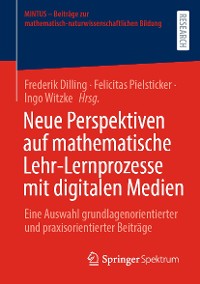 Cover Neue Perspektiven auf mathematische Lehr-Lernprozesse mit digitalen Medien