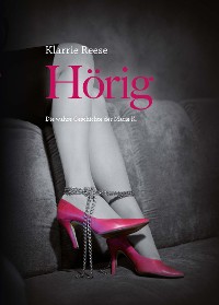 Cover Hörig - Die wahre Geschichte der Marie K.
