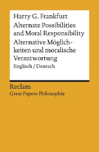 Cover Alternate Possibilities and Moral Responsibility / Alternative Möglichkeiten und moralische Verantwortung. Englisch/Deutsch. [Great Papers Philosophie]