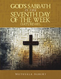 Cover God’s Sabbath  Is the Seventh  Day of the  Week  (Saturday).