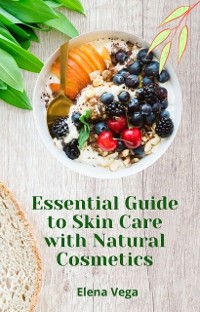 Cover Essential Guide to Skin Care with Natural Cosmetics