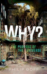 Cover Why? The Purpose of the Universe