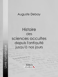 Cover Histoire des sciences occultes depuis l'antiquité jusqu'à nos jours