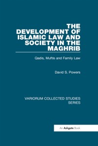 Cover The Development of Islamic Law and Society in the Maghrib