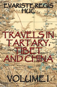 Cover Travels In Tartary, Thibet, And China, Volume I