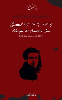 Cover Caietul 10. 1932-1935. Filosofia lui Benedetto Croce