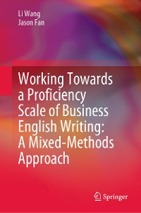 Cover Working Towards a Proficiency Scale of Business English Writing: A Mixed-Methods Approach