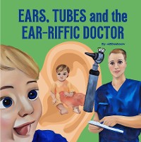 Cover Ears, Tubes and the Ear-riffic Doctor