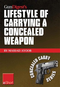 Cover Gun Digest’s Lifestyle of Carrying a Concealed Weapon eShort