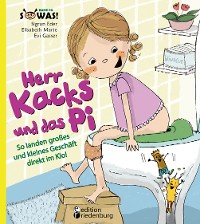 Cover Herr Kacks und das Pi - So landen großes und kleines Geschäft direkt im Klo!