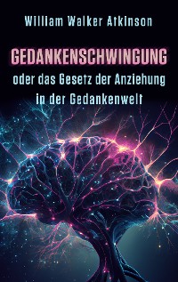 Cover Gedankenschwingung oder das Gesetz der Anziehung in der Gedankenwelt