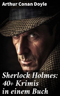 Cover Sherlock Holmes: 40+ Krimis in einem Buch