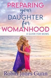 Cover PREPARING your DAUGHTER for WOMANHOOD