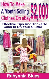 Cover How to Make $2,000 Selling A Month Clothes on eBay