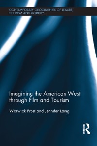 Cover Imagining the American West through Film and Tourism