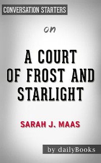Cover A Court of Frost and Starlight: by Sarah J. Maas | Conversation Starters