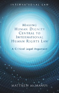 Cover Making Human Dignity Central to International Human Rights Law