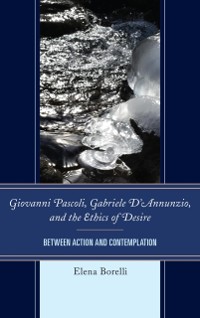 Cover Giovanni Pascoli, Gabriele D'Annunzio, and the Ethics of Desire